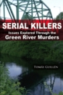 Image for Serial Killers : Issues Explored Through the Green River Murders