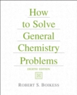 Image for How to Solve General Chemistry Problems