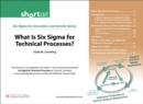 Image for What Is Six Sigma for Technical Processes? (Digital Short Cut)