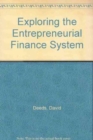 Image for Exploring the Entrepreneurial Finance System