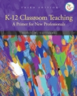 Image for K-12 Classroom Teaching : A Primer for the New Professionals