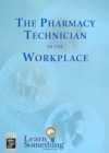 Image for The Pharmacy Technician in the Workplace, (CD-ROM Version)