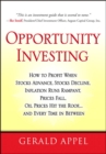 Image for Opportunity investing  : how to profit when stocks advance, stocks decline, inflation runs rampant, prices fall, oil prices hit the roof and everytime in between