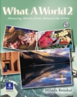 Image for What a World 2: Amazing Stories from Around the Globe, Student Book and Audio CD