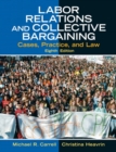 Image for Labor Relations and Collective Bargaining : Cases, Practice, and Law