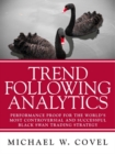 Image for Trend Following Analytics : Performance Proof for the World&#39;s Most Controversial &amp; Successful Black Swan Trading Strategy