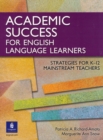 Image for Academic Success for English Language Learners : Strategies for K-12 Mainstream Teachers