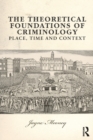 Image for The Theoretical Foundations of Criminology