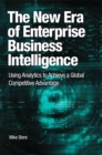 Image for The new era of enterprise business intelligence: using analytics to achieve a global competitive advantage