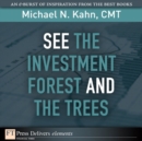 Image for See the Investment Forest and the Trees