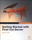 Image for Apple Pro Training Series: Getting Started With Final Cut Server