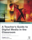 Image for Apple Training Series: A Teacher&#39;s Guide to Digital Media in the Classroom