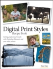 Image for Digital print styles recipe book: getting professional results with Photoshop Elements and your inkjet printer