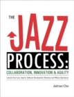 Image for The jazz process: collaboration, innovation, and agility