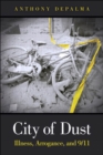 Image for City of dust: illness, arrogance, and 9/11