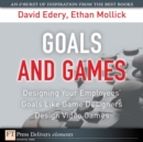Image for Goals and Games: Designing Your Employees&#39; Goals Like Game Designers Design Video Games