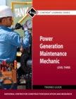 Image for Power Generation Maintenance Mechanic Trainee Guide, Level 3