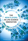 Image for The new players in life science innovation: best practices in R&amp;D from around the world