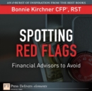 Image for Spotting Red Flags : Financial Advisors to Avoid: Financial Advisors to Avoid