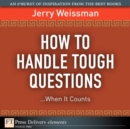 Image for How to Handle Tough Questions...When It Counts