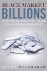 Image for Black market billions  : how organized retail crime funds global terrorists