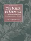 Image for The Power to Persuade : A Rhetoric and Reader for Argumentative Writing