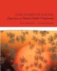 Image for Case Studies in Suicide : Experiences of Mental Heath Professionals