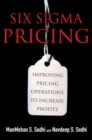 Image for Six sigma pricing  : improving pricing operations to increase profits