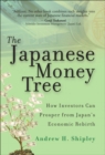 Image for The Japanese Money Tree : How Investors Can Prosper from Japan&#39;s Economic Rebirth