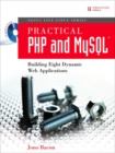 Image for Practical PHP and MySQL: building eight dynamic web applications