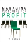 Image for Managing customers for profit  : strategies to increase loyalty and build profits