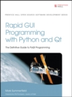 Image for Rapid GUI programming with Python and Qt  : the definitive guide to PyQt programming