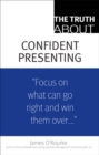 Image for The truth about confident presenting