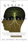 Image for The genius of instinct  : reclaim Mother Nature&#39;s tools for enhancing your health, happiness, family, and work