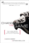 Image for Changing the game  : how video games are transforming the future of business