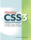 Image for Stunning CSS3: a project-based guide to the latest in CSS