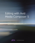 Image for Editing With Avid Media Composer 5: Avid Official Curriculum