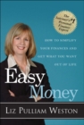 Image for Easy Money : How to Simplify Your Finances and Get What You Want out of Life
