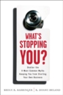 Image for What&#39;s Stopping You?
