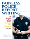 Image for Painless Police Report Writing : An English Guide for Criminal Justice Professionals