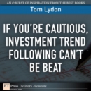 Image for If You&#39;re Cautious, Investment Tend Following Can&#39;t Be Beat