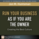 Image for Run Your Business as if You Are the Owner : Creating the Best Culture: Creating the Best Culture