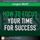 Image for How to Focus Your Time for Success