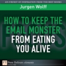 Image for How to Keep the Email Monster from Eating You Alive