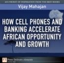 Image for How Cell Phones and Banking Accelerate African Opportunity and Growth