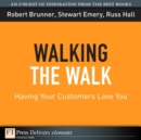 Image for Walking the Walk: Having Your Customers Love You