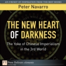 Image for The New Heart of Darkness: The Yoke of Chinese Imperialism in the 3rd World