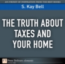 Image for Truth About Taxes and Your Home, The