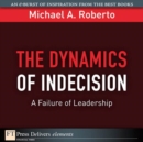 Image for Dynamics of Indecision: A Failure of Leadership, The