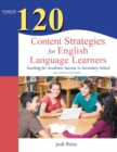 Image for 120 Content Strategies for English Language Learners : Teaching for Academic Success in Secondary School